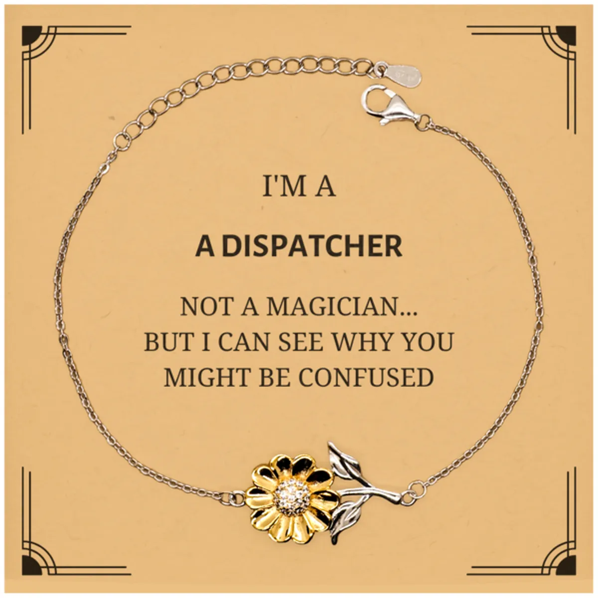 Badass Dispatcher Gifts, I'm Dispatcher not a magician, Sarcastic Sunflower Bracelet for Dispatcher Birthday Christmas for  Men, Women, Friends, Coworkers